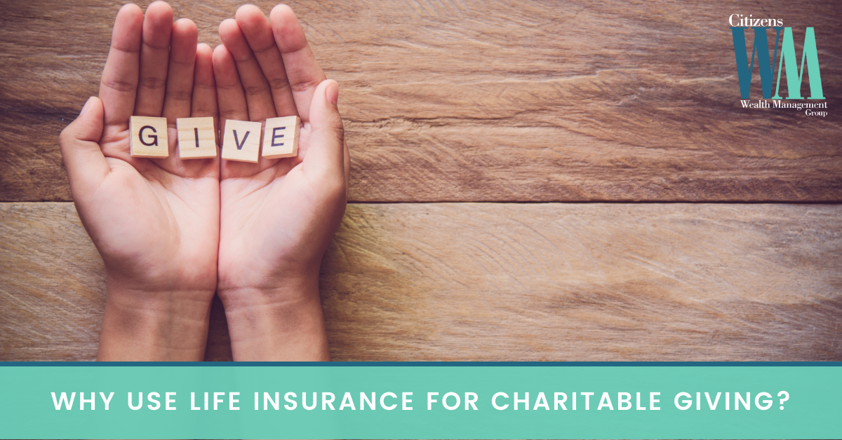 Life Insurance and Charitable Giving