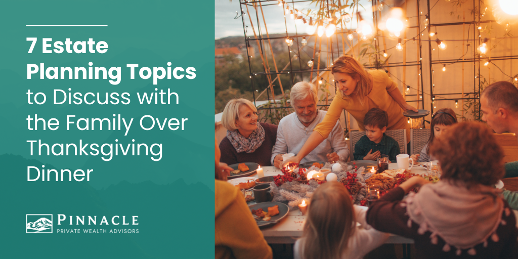 7 Estate Planning Topics to Discuss with the Family over Thanksgiving Dinner