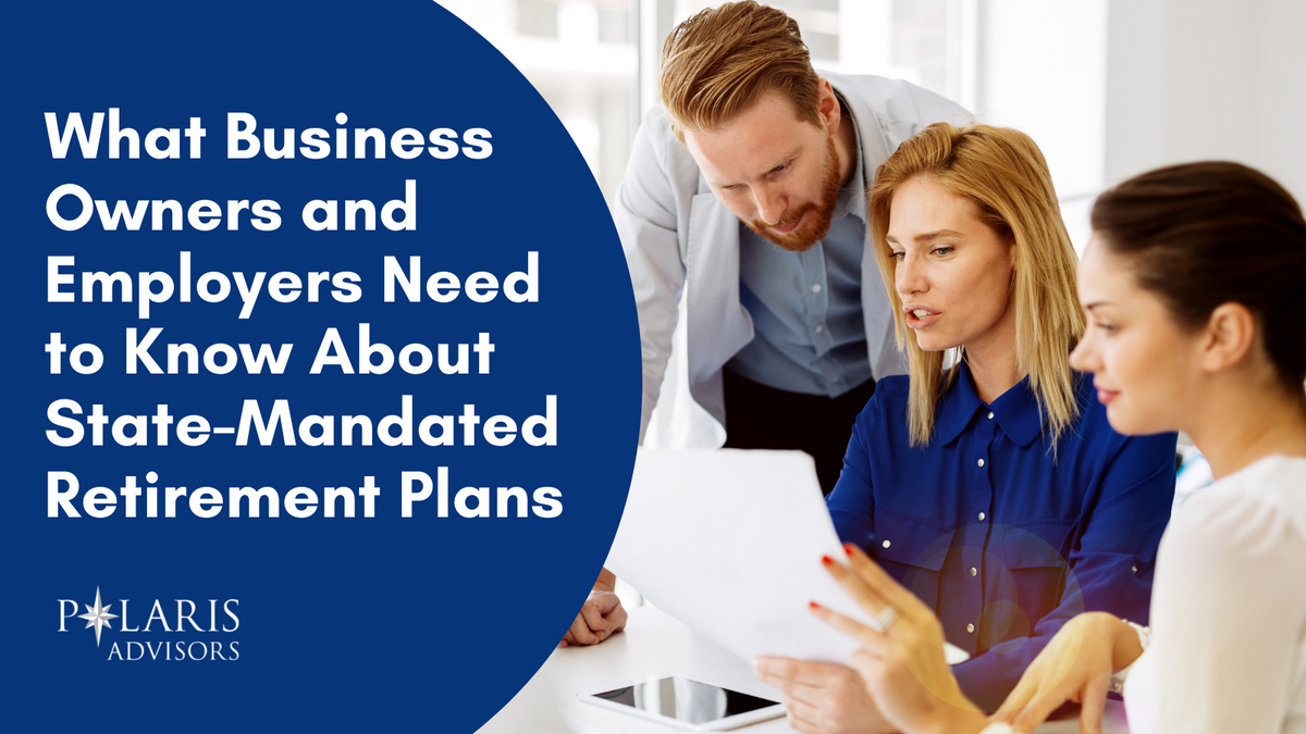 What Business Owners and Employers Need to Know About State-Mandated Retirement Plans