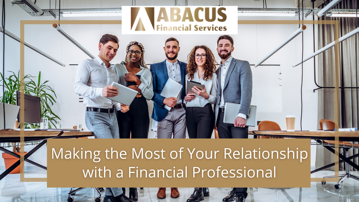 Making the Most of Your Relationship with a Financial Professional