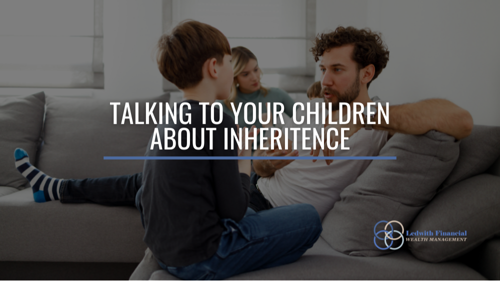 TALKING TO YOUR CHILDREN ABOUT INHERITANCE