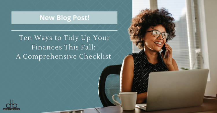 Ten Ways to Tidy Up Your Finances This Fall: A Comprehensive Checklist