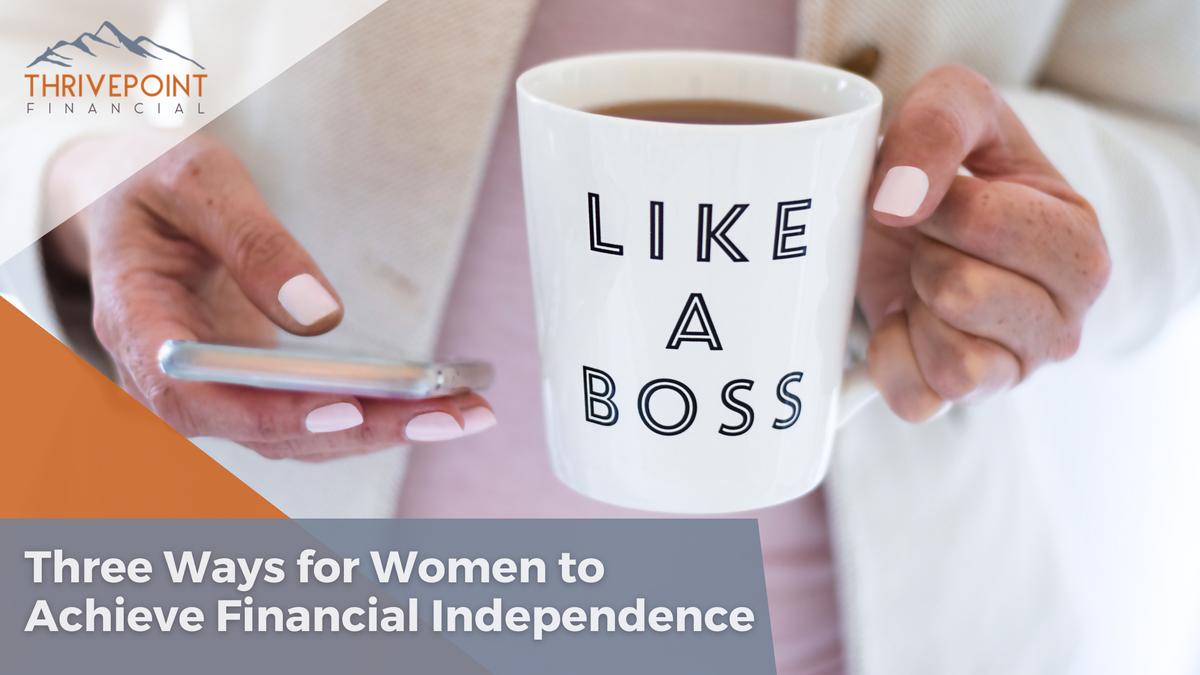 3 Ways for Women to Achieve Financial Independence