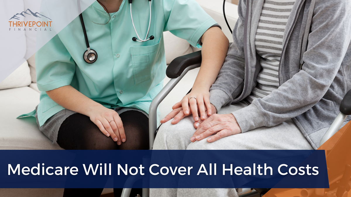 Medicare Will Not Cover All Health Care Costs