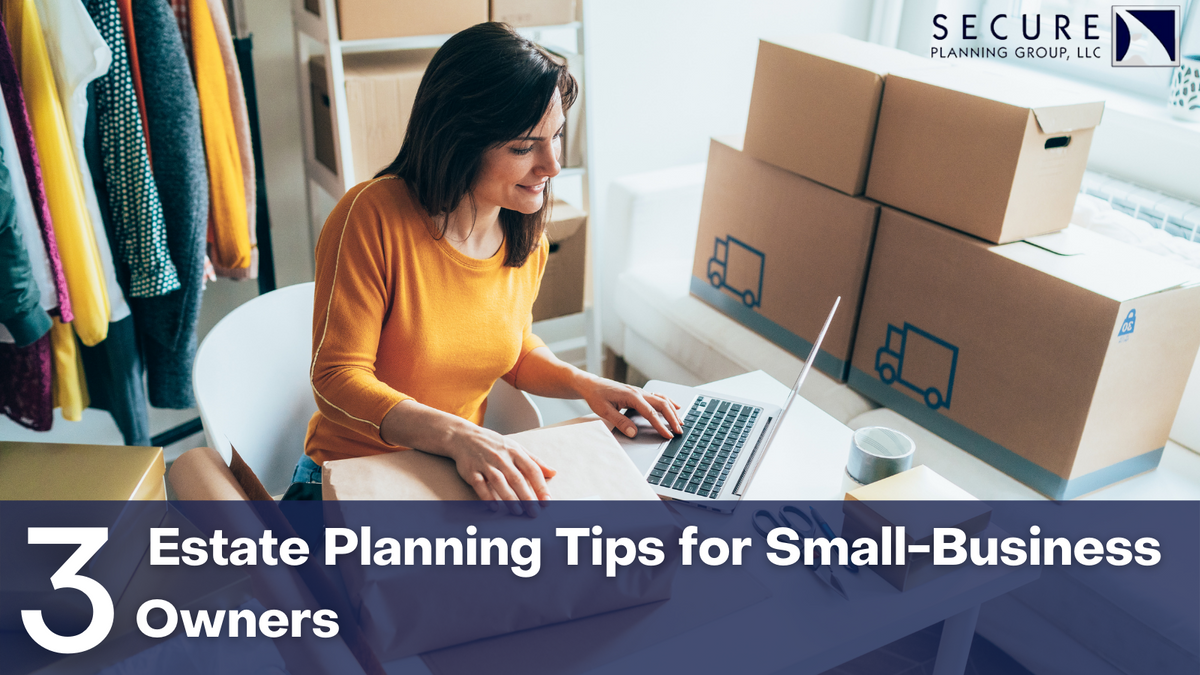 3 Estate Planning Tips for Small-Business Owners