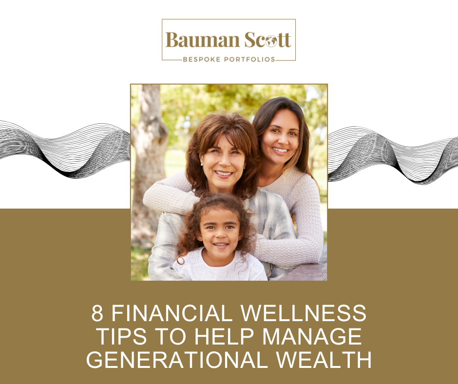 8 Financial Wellness Tips to Help Manage Generational Wealth