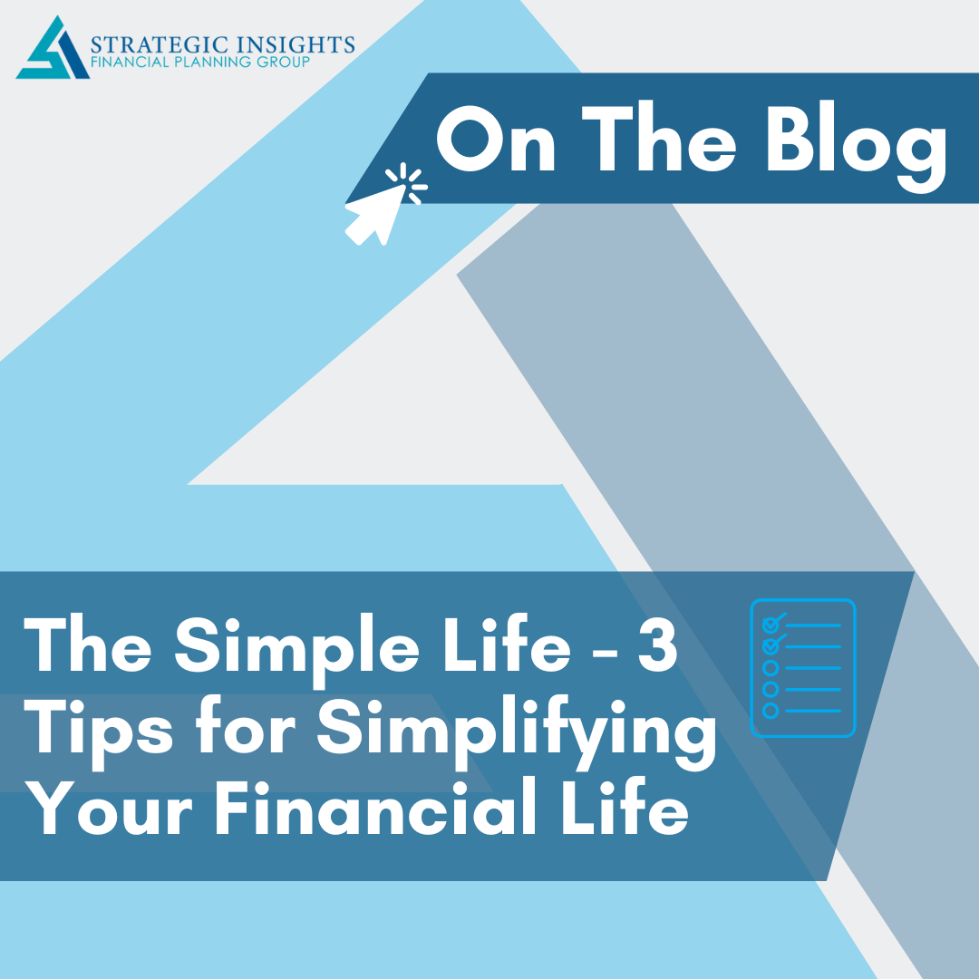 The Simple Life: 3 Tips for Simplifying Your Financial Life | Strategic ...