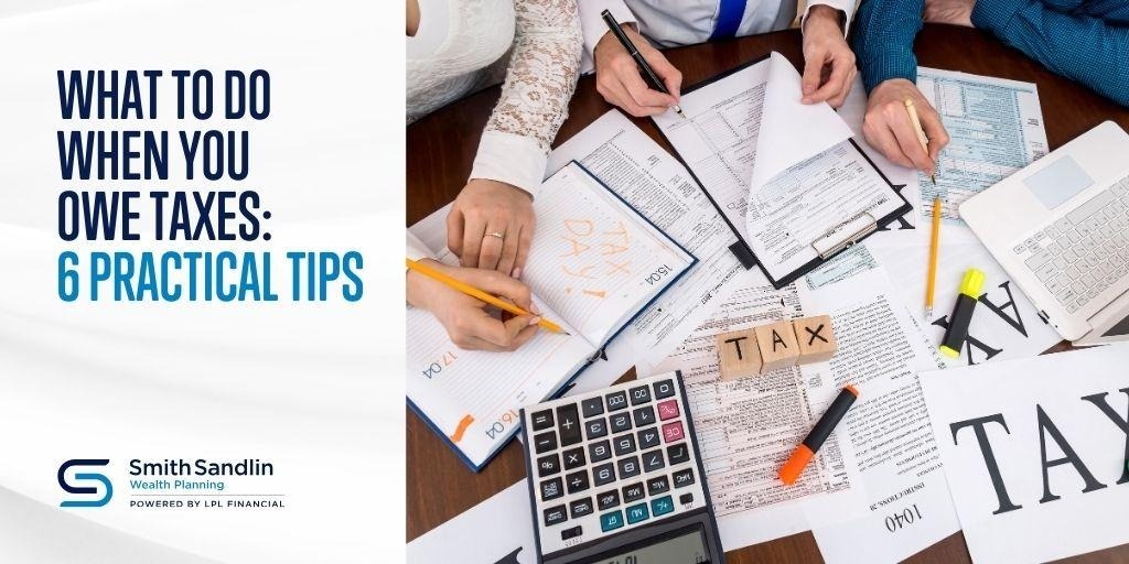 What to Do When You Owe Taxes: 6 Practical Tips