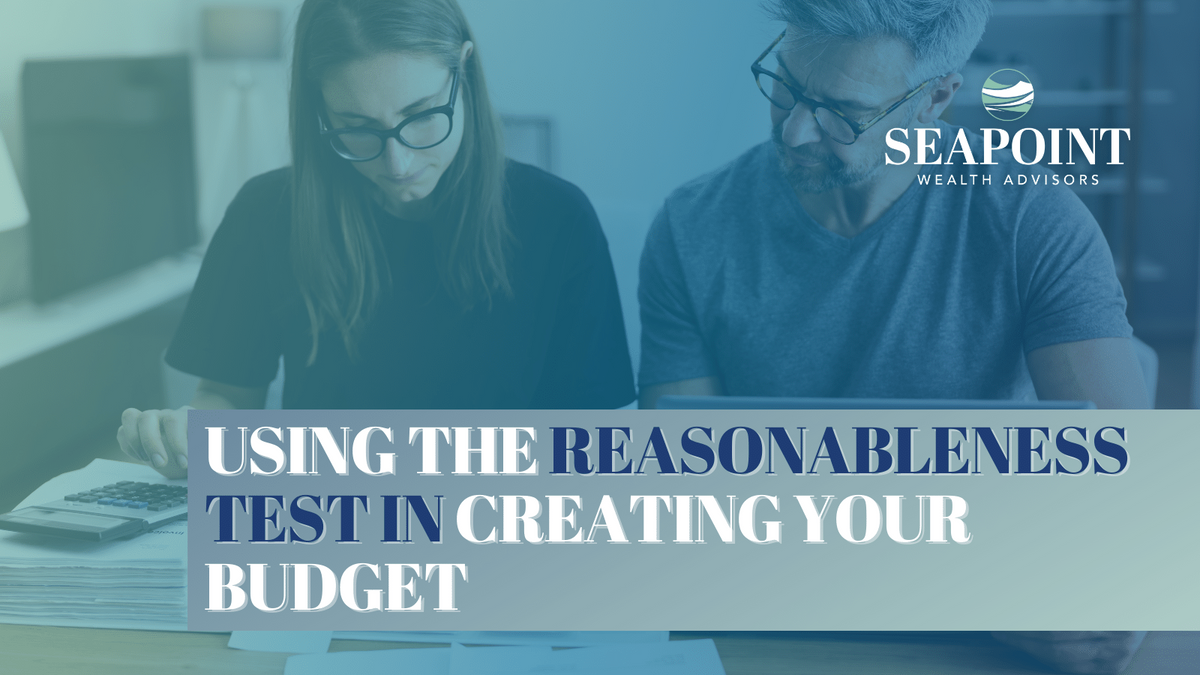 Using the Reasonableness Test in Creating Your Budget