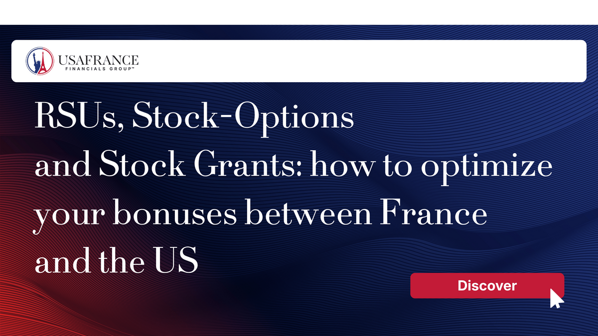 RSUs, Stock-Options and Stock Grants: how to optimize your bonuses between France and the USA