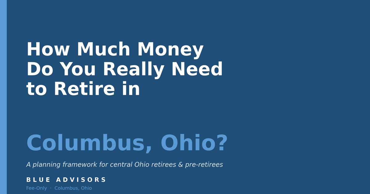 How Much Money Do You Really Need to Retire in Columbus, Ohio?