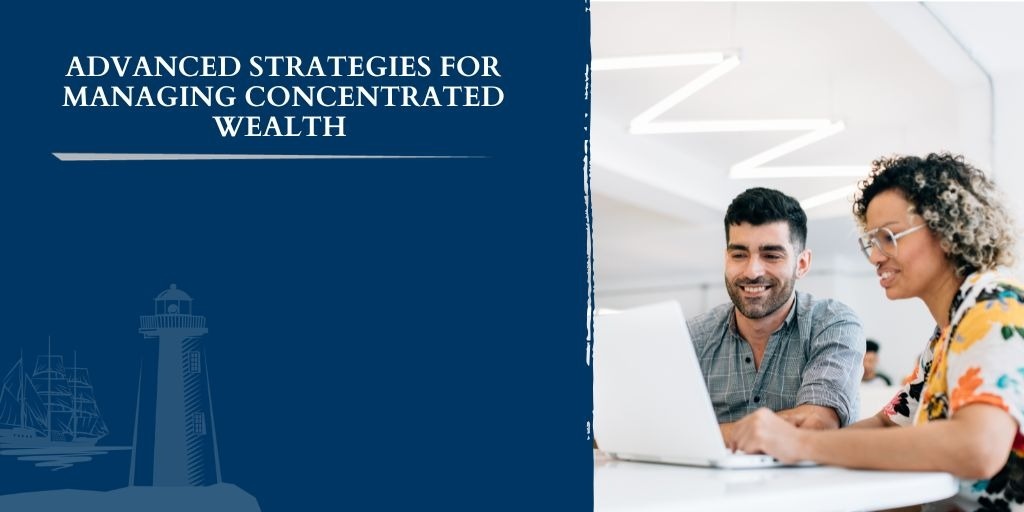 Advanced Strategies for Concentrated Wealth