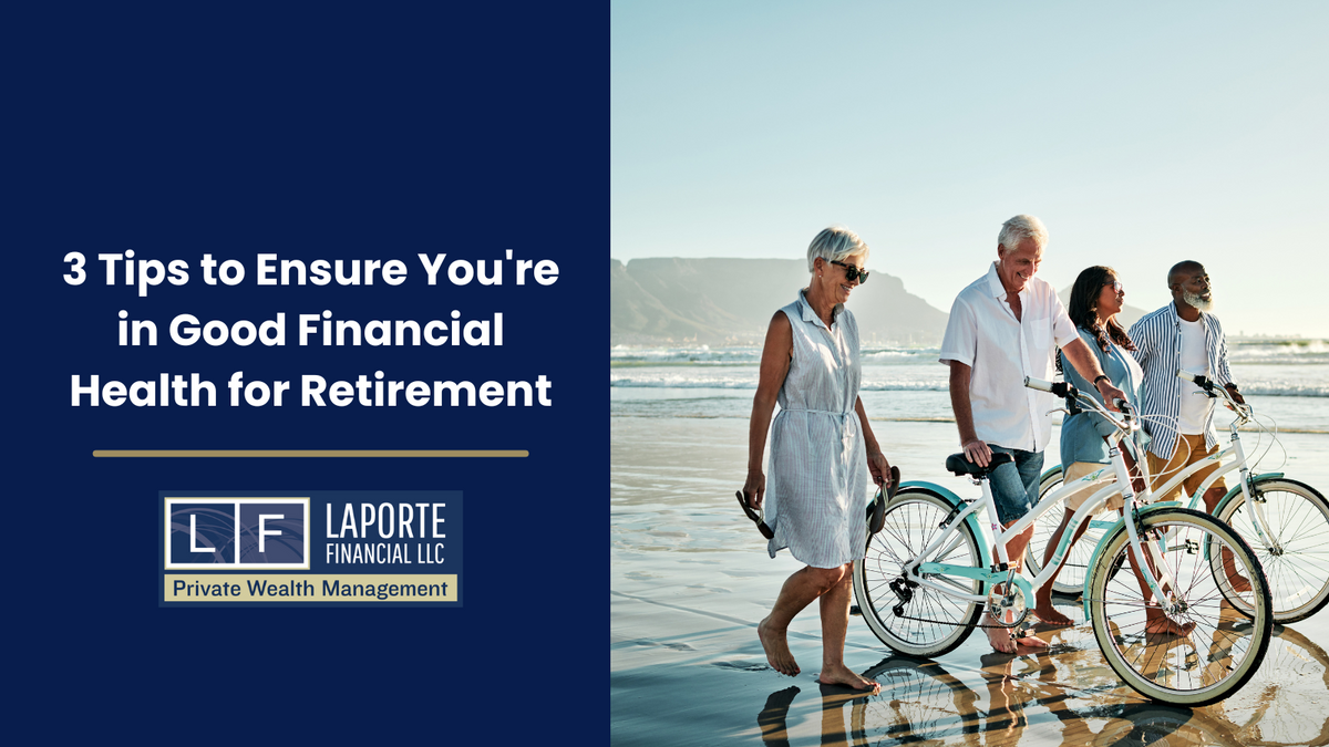 3 Tips to Ensure You're in Good Financial Health for Retirement