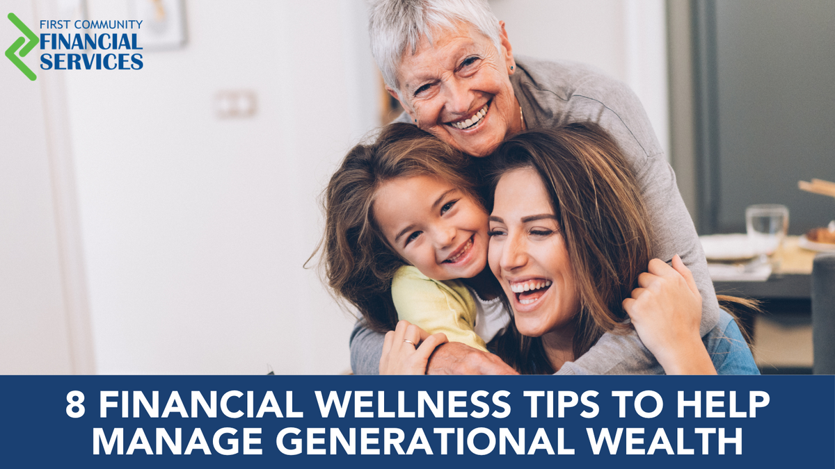 8 Financial Wellness Tips to Help Manage Generational Wealth