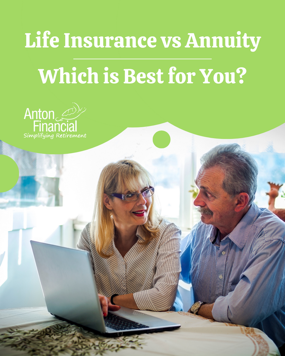 Life Insurance vs. Annuities: Which is a Better Fit for You?