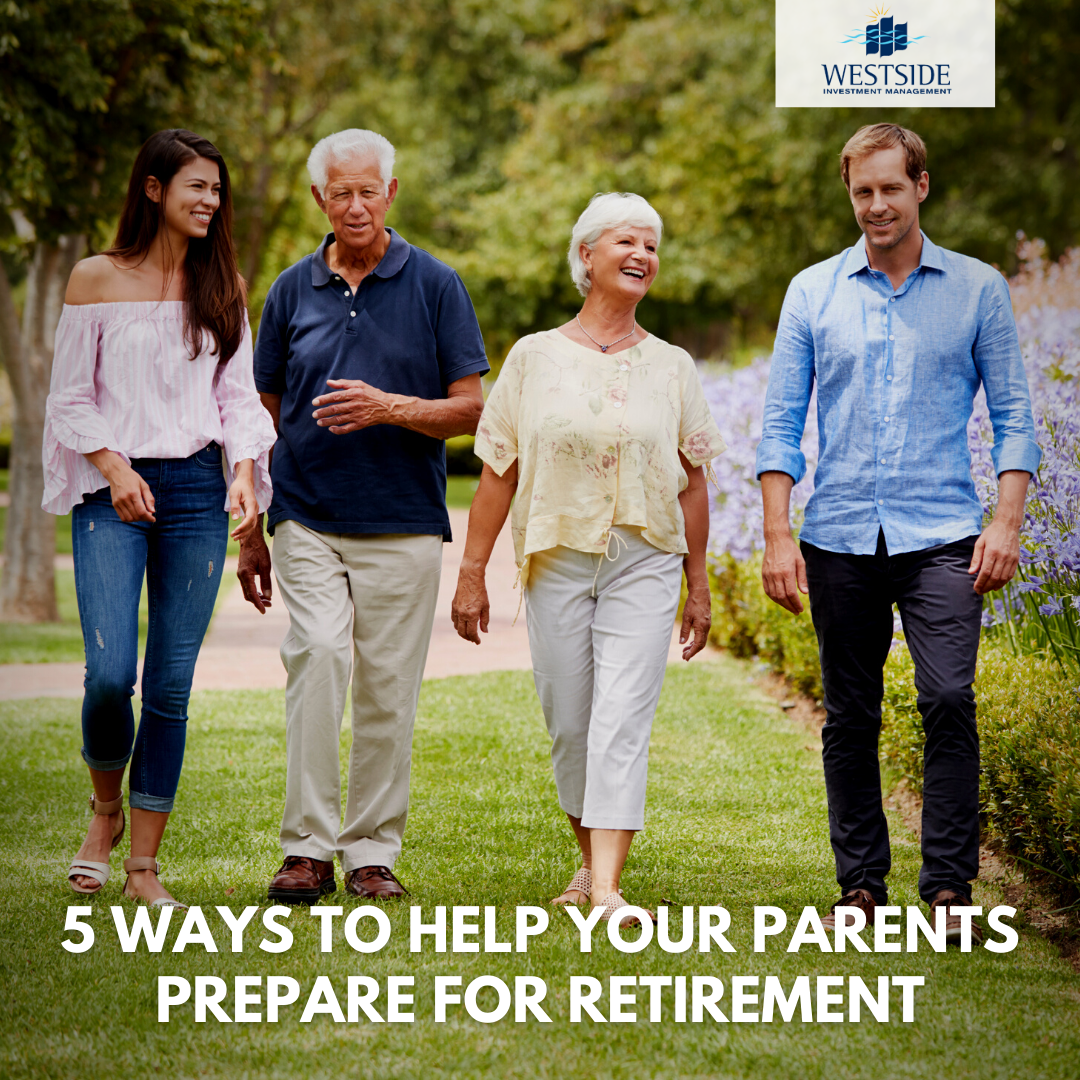 Are You Retirement Ready? 5 Ways to Help Your Parents Prepare for Retirement