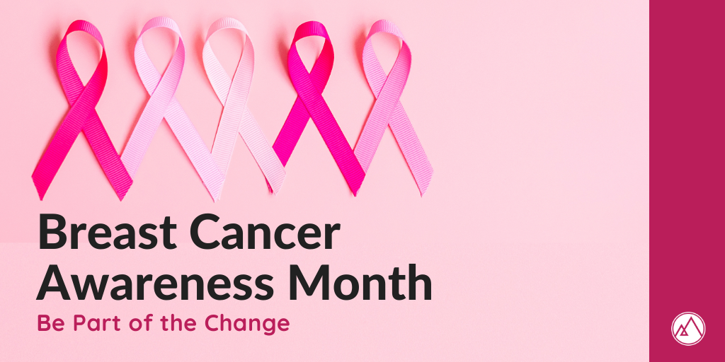 Breast Cancer Awareness Month—Be Part of the Change