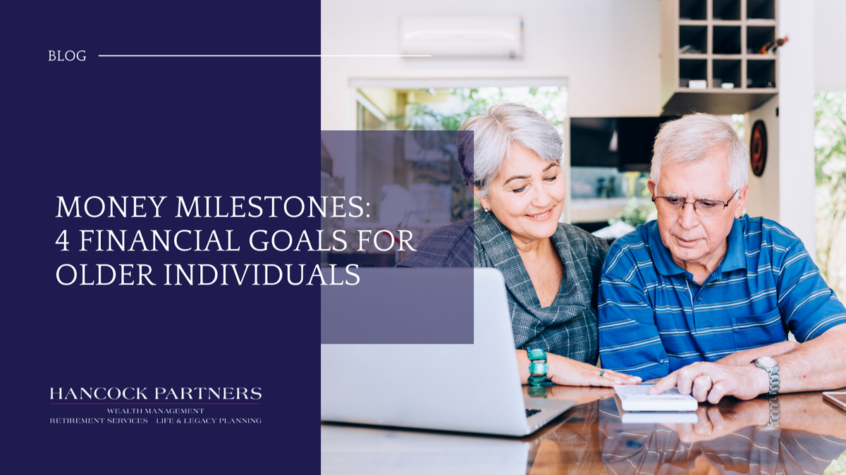 Money Milestones: 4 Financial Goals for Older Individuals