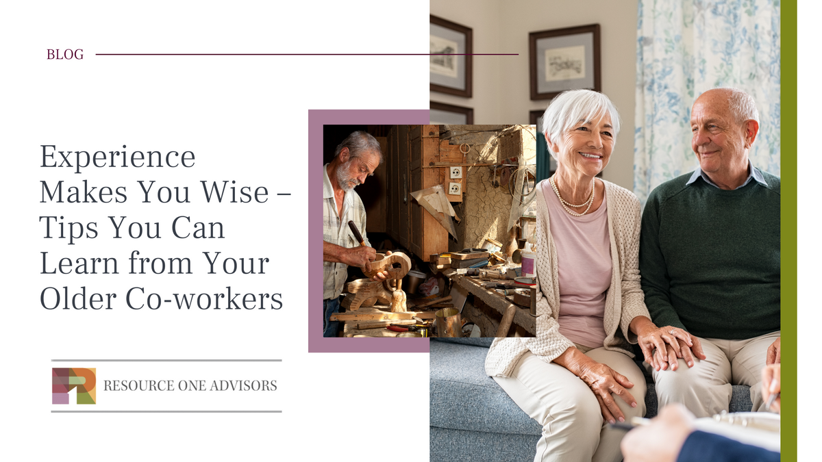 Experience Makes You Wise – Tips You Can Learn from Your Older Co-workers