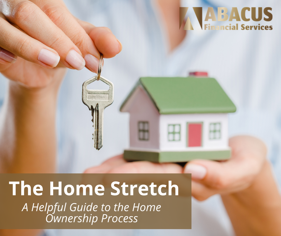 The Home Stretch: A Helpful Guide to the Homeownership Process