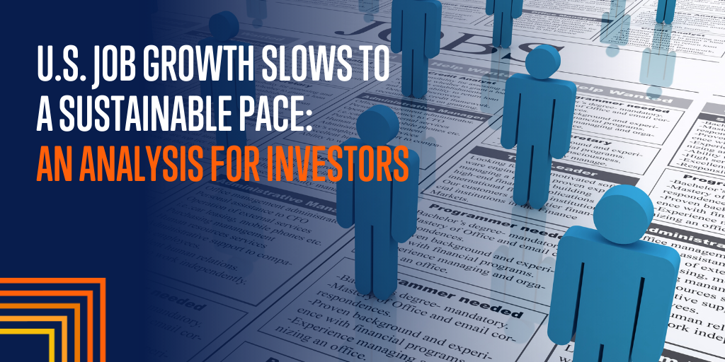 U.S. Job Growth Slows to a Sustainable Pace: An Analysis for Investors