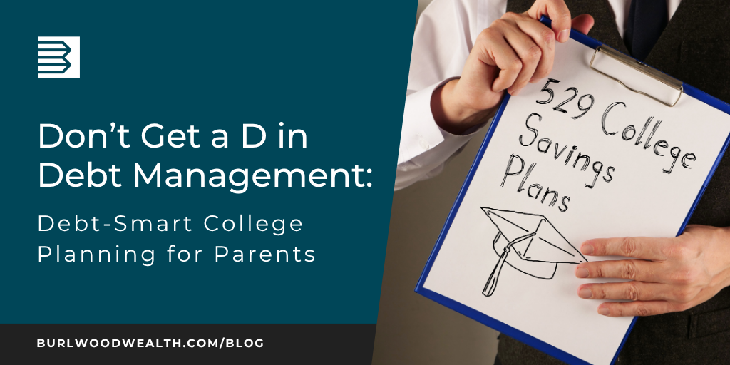 Don’t Get a D in Debt Management: Debt-Smart College Planning for Parents