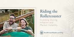 Riding the Rollercoaster: Investing During Inflation and Market Volatility