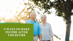 3 Ways to Make Income After You Retire