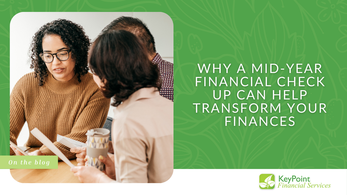Why a Mid-Year Financial Checkup Can Help Transform Your Finances