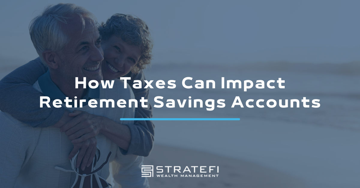 How Taxes Can Impact Retirement Savings Accounts