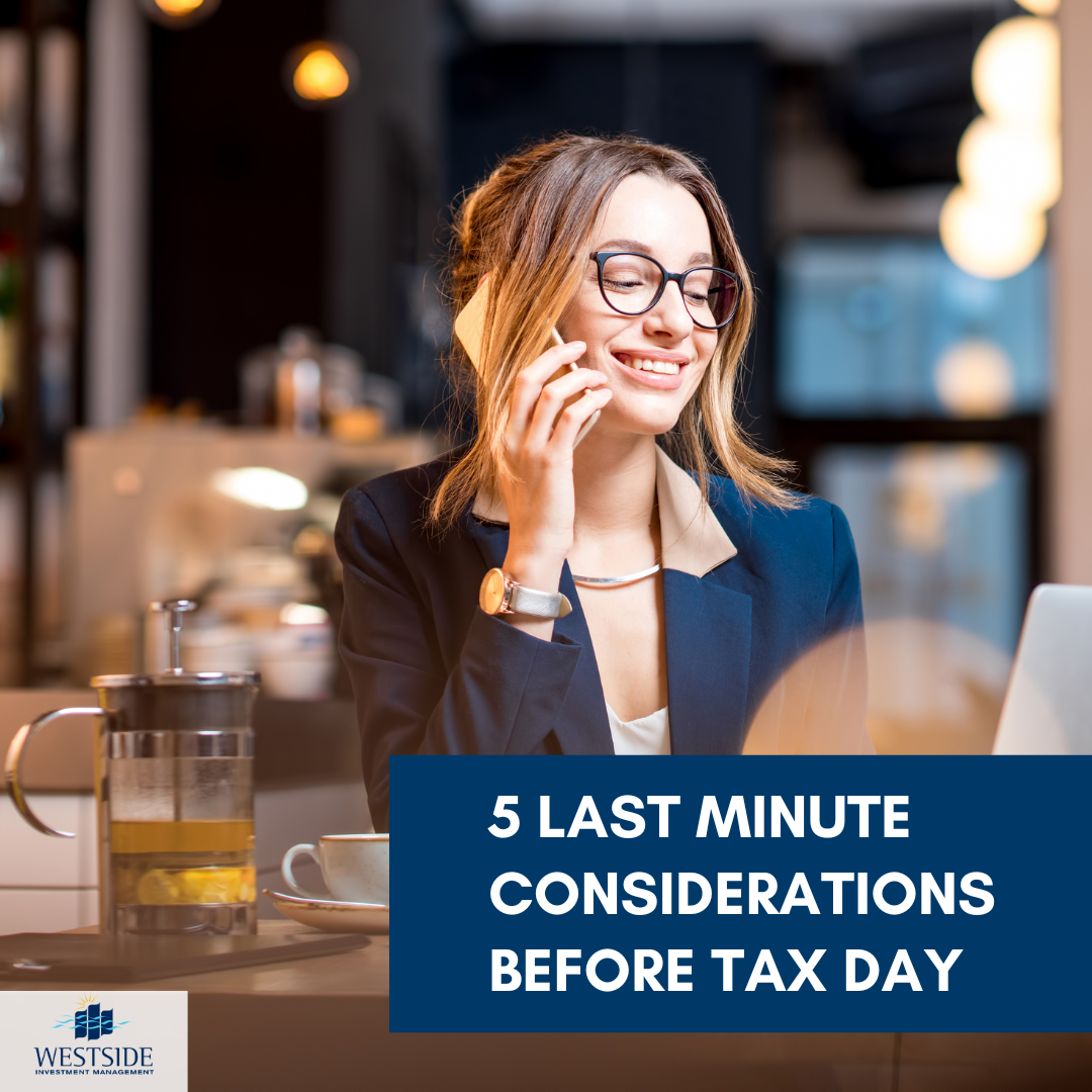 5 Last Minute Considerations Before Tax Day