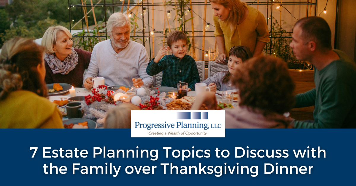 7 Estate Planning Topics to Discuss with the Family over Thanksgiving Dinner