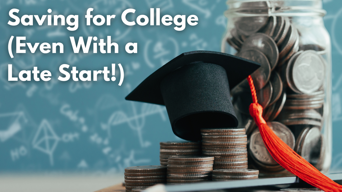 Saving for College (Even With a Late Start!)
