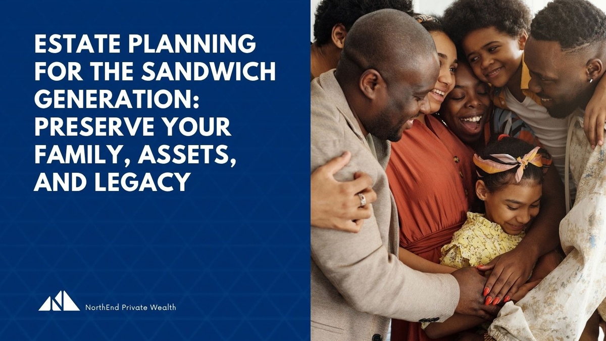 Estate Planning for the Sandwich Generation: Preserve Your Family, Assets, and Legacy