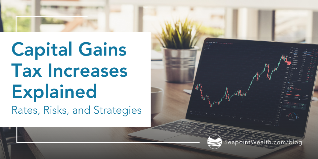 Capital Gains Tax Increases Explained: Rates, Risks, and Strategies
