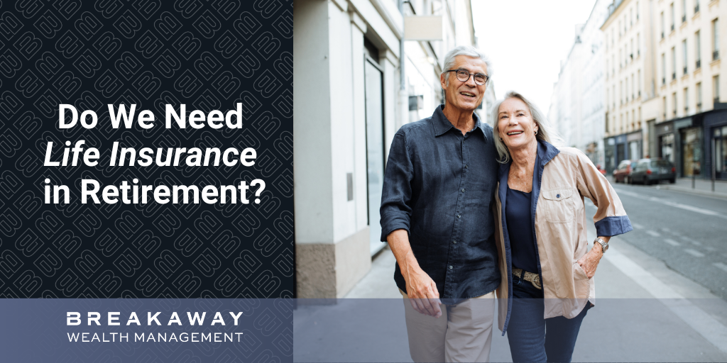 Do I Need Life Insurance in Retirement?