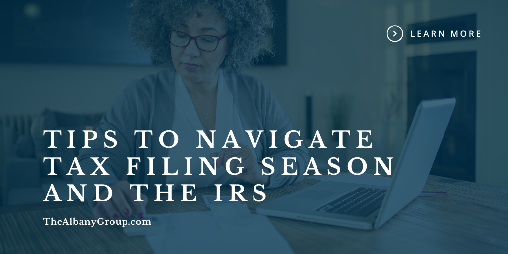 Tips to Navigate Tax Filing Season and the IRS