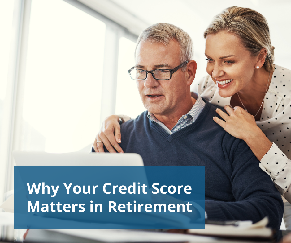 Why Your Credit Score Matters in Retirement
