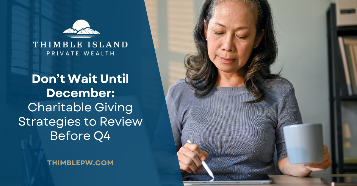 Don’t Wait Until December: Charitable Giving Strategies to Review Before Q4