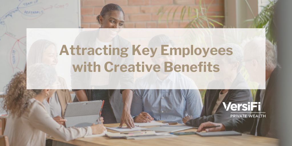 Attracting Key Employees with Creative Benefits