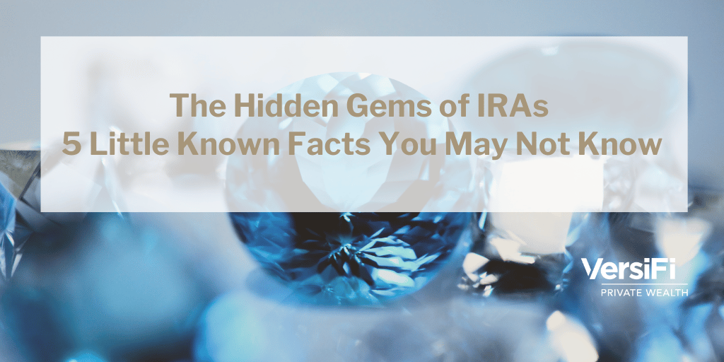 The Hidden Gems of IRAs: 5 Little-Known Facts You May Not Know