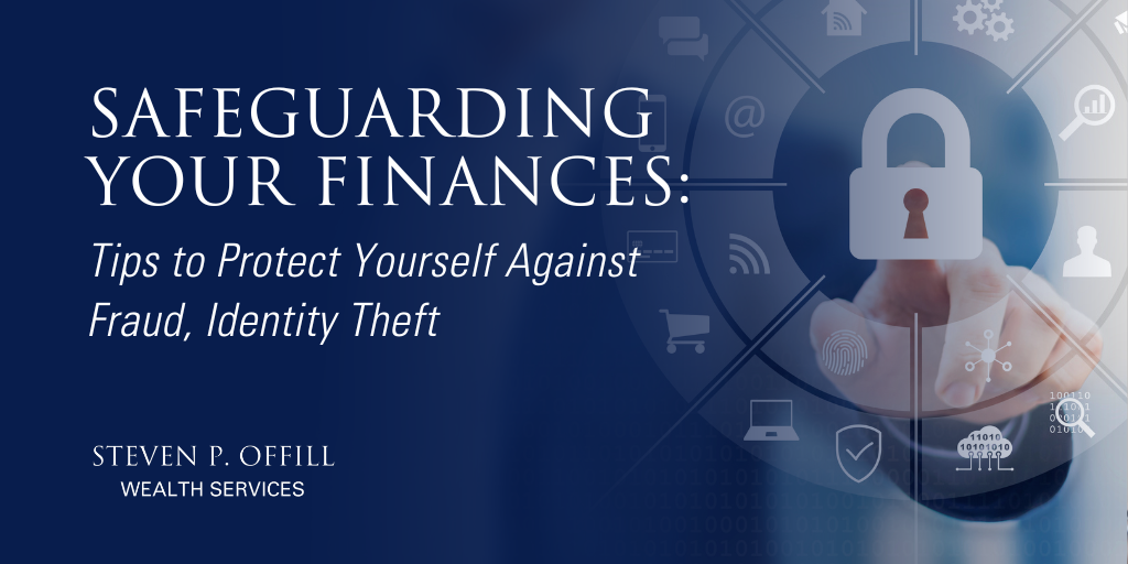 Safeguarding Your Finances: Tips to Protect Yourself Against Fraud, Identity Theft, and Other Threat