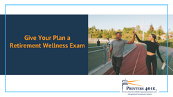 Give Your Plan a Retirement Wellness Exam