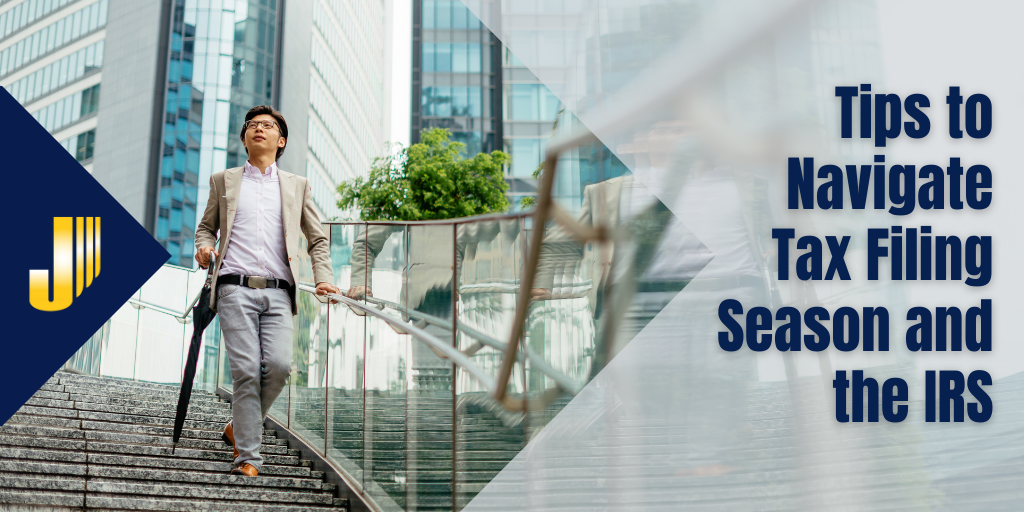 Tips to Navigate Tax Filing Season and the IRS