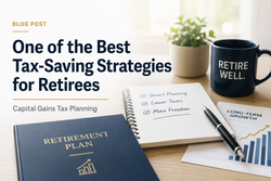 One of the Best Tax-Saving Strategies for Retirees: Capital Gains Tax Planning