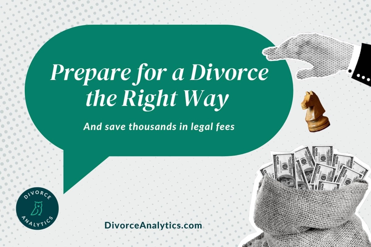 How to Prepare for a Divorce the Right Way (And Save Thousands in Legal Fees)