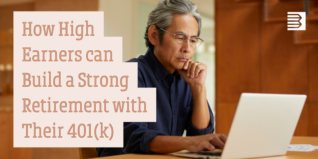 How High Earners Can Build a Strong Retirement with Their 401(k)