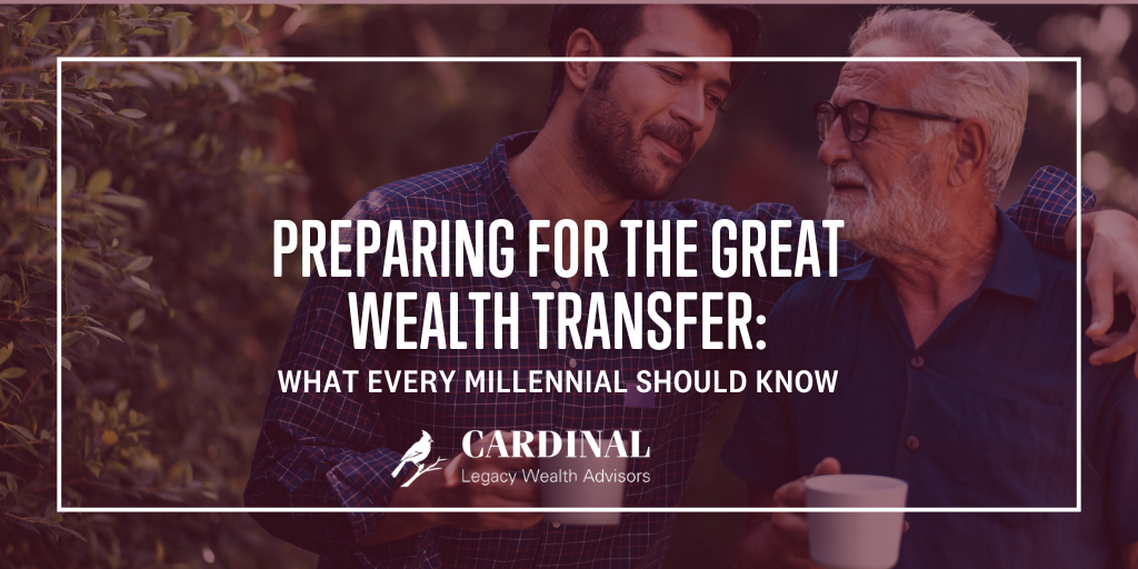 Preparing for The Great Wealth Transfer: What Every Millennial Should Know