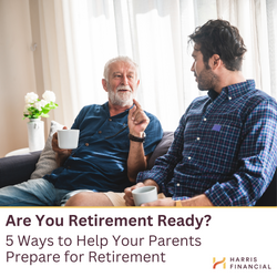 Are You Retirement Ready? 5 Ways to Help Your Parents Prepare for Retirement