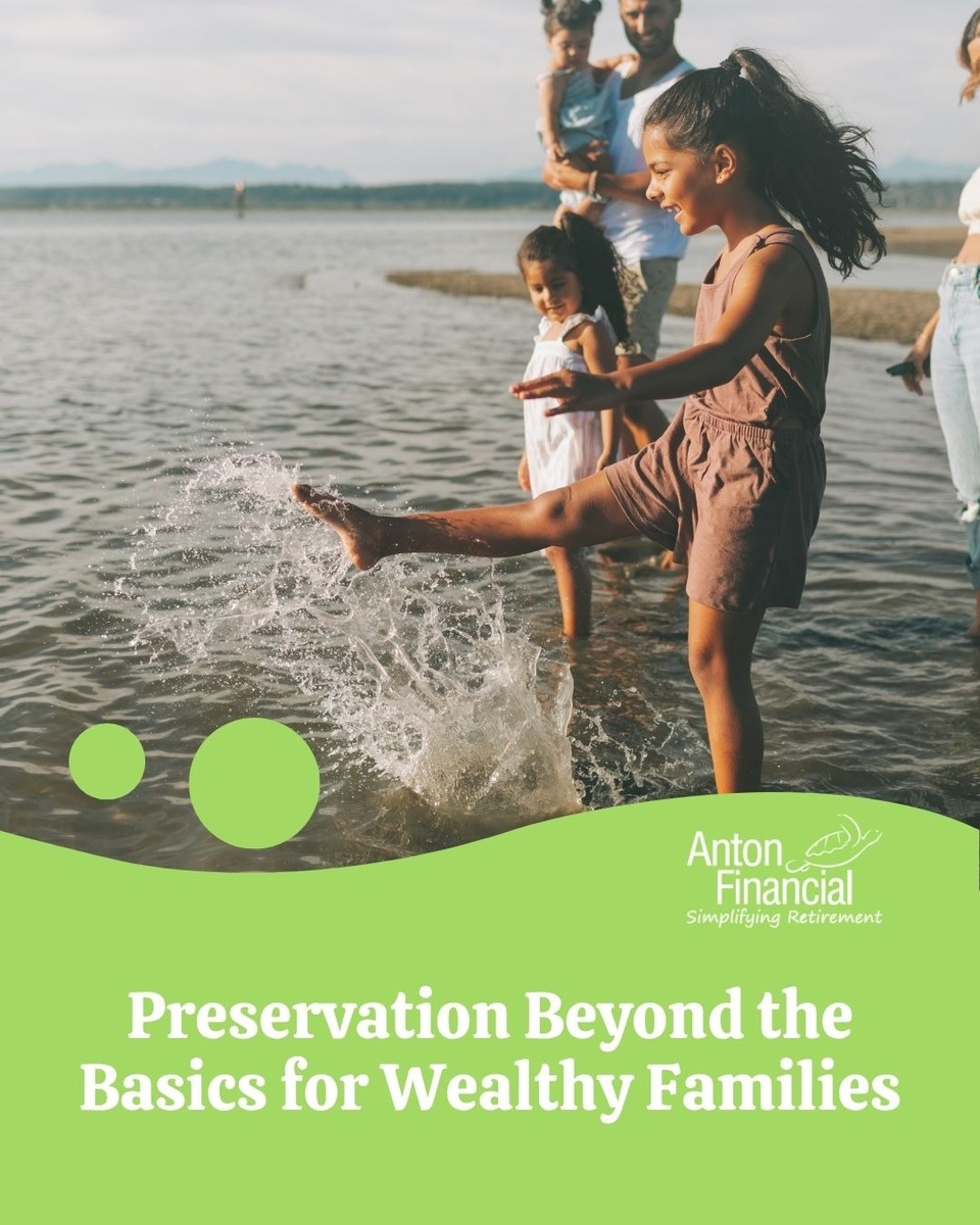 Preservation Beyond the Basics for Wealthy Families